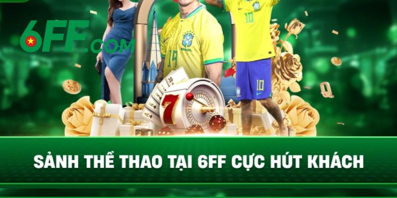 6FF - Link Nhà Cái 6FF.COM Chính Thức 2026 | Đăng Ký +66K 15 Sảnh chơi thể thao 6FF cực hút khách